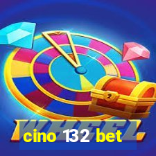 cino 132 bet